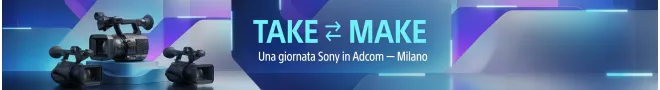 TAKE - MAKE Una giornata Sony in Adcom — Milano